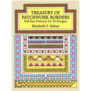 Treasury of Patchwork Borders Full-Size Patterns for 76 Designs by Nyhan, Elizabeth F., 9780486261836