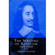 The Writing of Royalism 1628–1660 by Robert Wilcher, 9780521661836