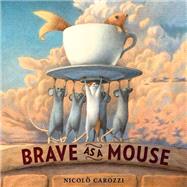 Brave as a Mouse by Carozzi, Nicolo, 9780593181836