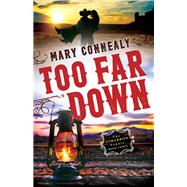 Too Far Down by Connealy, Mary, 9780764211836