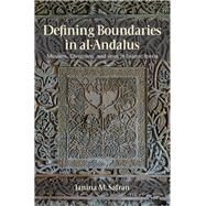 Defining Boundaries in al-Andalus Muslims, Christians, and Jews in Islamic Iberia by Safran, Janina M., 9780801451836