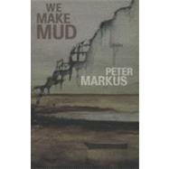 We Make Mud by Markus, Peter, 9780982631836