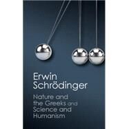Nature and the Greeks and Science and Humanism by Schrodinger, Erwin; Penrose, Roger, 9781107431836