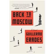Back to Moscow A Novel by Erades, Guillermo, 9781250131836