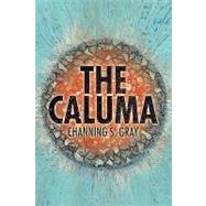 The Caluma by GRAY CHANNING S, 9781436351836