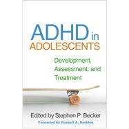 ADHD in Adolescents Development, Assessment, and Treatment by Becker, Stephen P.; Barkley, Russell A., 9781462541836