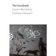 The Hundreds by Berlant, Lauren; Stewart, Kathleen, 9781478001836