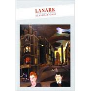 Lanark : A Life in Four Books by Gray, Alasdair; Galloway, Janice, 9781841951836