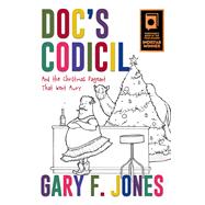 Doc's Codicil And the Christmas Pageant That Went Awry by Jones, Gary F., 9781939371836