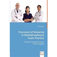 Processes of Knowing in Multidisciplinary Team Practice by Oborn, Eivor, 9783639031836