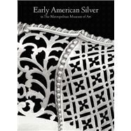 Masterpieces of American Silver in the Metropolitan Museum of Art, 1650-1800 by Beth Carver Wees with Medill Higgins Harvey, 9780300191837
