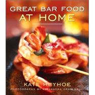 Great Bar Food at Home by Kate Heyhoe; Photographer:  Alexandra Grablewski, 9780471781837