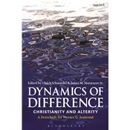 Dynamics of Difference Christianity and Alterity: A Festschrift for Werner G. Jeanrond by Schmiedel, Ulrich; Matarazzo, James, 9780567671837
