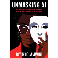 Unmasking AI by Joy Buolamwini, 9780593241837