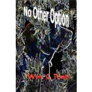 No Other Option by Pond, William C., 9780615181837