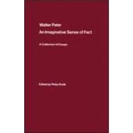 Walter Pater: an Imaginative Sense of Fact: A Collection of Essays by Dodd,Philip, 9780714631837