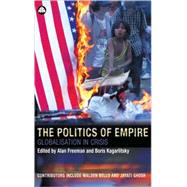The Politics of Empire Globalisation in Crisis by Freeman, Alan; Kagarlitsky, Boris, 9780745321837