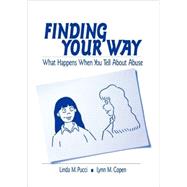 Finding Your Way : What Happens When You Tell about Abuse by Lynn M. Copen, 9780761921837