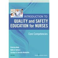 Introduction to Quality and Safety Education for Nurses: Core Competencies by Kelly, Patricia; Vottero, Beth A., Ph.D., RN; Christie-Mcauliffe, Carolyn A., Ph.D., 9780826121837
