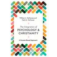 The Integration of Psychology and Christianity by William L. Hathaway; Mark A. Yarhouse, 9780830841837