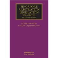 Singapore Arbitration Legislation: Annotated by Merkin; Robert, 9781138801837