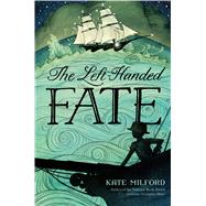 The Left-Handed Fate by Milford, Kate; Wheeler, Eliza, 9781250121837