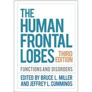 The Human Frontal Lobes Functions and Disorders by Miller, Bruce L.; Cummings, Jeffrey L., 9781462531837