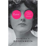 Love A History in Five Fantasies by Rosenwein, Barbara H., 9781509531837