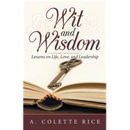 Wit and Wisdom by Rice, A. Colette, 9781532061837