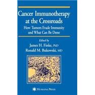 Cancer Immunotherapy at the Crossroads by Finke, James H.; Bukowski, Ronald M., 9781588291837