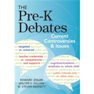 The Pre-k Debates: Current Controversies and Issues by Zigler, Edward, Ph.D.; Gilliam, Walter S., Ph.D.; Barnett, W. Steven, 9781598571837
