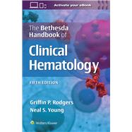 The Bethesda Handbook of Clinical Hematology by RODGERS, GRIFFIN; YOUNG, NEAL S., 9781975211837