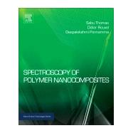 Spectroscopy of Polymer Nanocomposites by Thomas, Sabu; Rouxel, Didier; Ponnamma, Deepalekshmi, 9780323401838