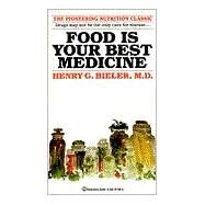 Food Is Your Best Medicine The Pioneering Nutrition Classic by Bieler, Henry G., 9780345351838