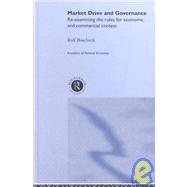 Market Drive and Governance: Re-examining the Rules for Economic and Commercial Contest by Boscheck,Ralf, 9780415261838