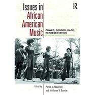 Issues in African American Music: Power, Gender, Race, Representation by Maultsby; Portia K., 9780415881838
