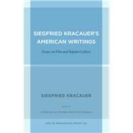 Siegfried Kracauer's American Writings by Kracauer, Siegfried; Von Moltke, Johannes; Rawson, Kristy; Jay, Martin (AFT), 9780520271838