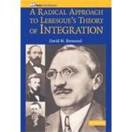 A Radical Approach to Lebesgue's Theory of Integration by David M. Bressoud, 9780521711838