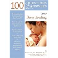 100 Questions  &  Answers About Breastfeeding by Cadwell, Karin; Turner-Maffei, Cindy; Blair, Anna Cadwell, 9780763751838