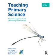 Teaching Primary Science, 3rd Edition: Promoting Enjoyment and Developing Understanding by Loxley; Peter, 9781138651838