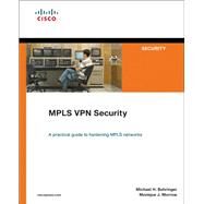 Mpls Vpn Security by Behringer, Michael H.; Morrow, Monique, 9781587051838