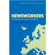 Newsworkers A Comparative European Perspective by rnebring, Henrik, 9781780931838