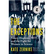 The Exceptions Nancy Hopkins, MIT, and the Fight for Women in Science by Zernike, Kate, 9781982131838