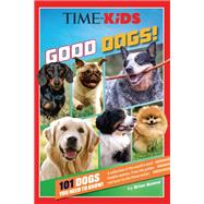 TIME for Kids: Good Dogs! 101 Dogs You Need to Know! by Boone, Brian; TIME for Kids, 9798217141838
