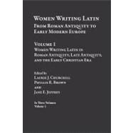 Women Writing Latin: Women Writing Latin in Roman Antiquity, Late Antiquity, and the Early Christian Era by Churchill,Laurie J., 9780415941839
