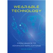 Wearable Technology From Basics to Advanced Applications by Chen, Kevin, 9781487811839