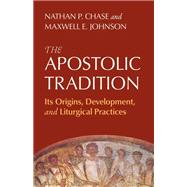 The Apostolic Tradition by Nathan P. Chase; Maxwell   E. Johnson, 9798400801839