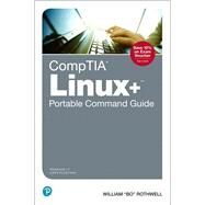 CompTIA Linux+ Portable Command Guide All the commands for the CompTIA XK0-004 exam in one compact, portable resource by Rothwell, William 