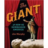The Giant and How He Humbugged America by Murphy, Jim, 9780439691840