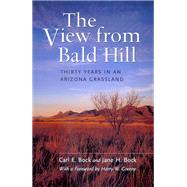 The View from Bald Hill by Bock, Carl E.; Bock, Jane H.; Greene, Harry W., 9780520221840